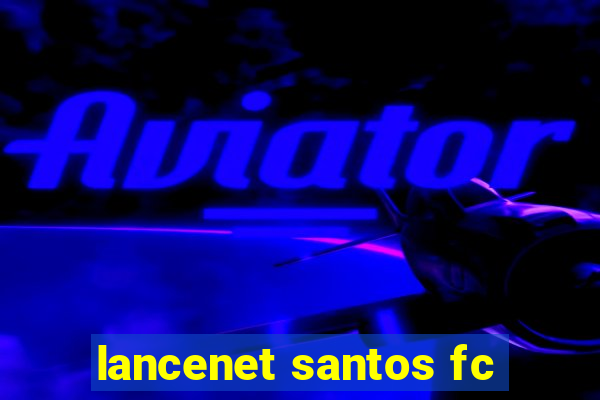 lancenet santos fc